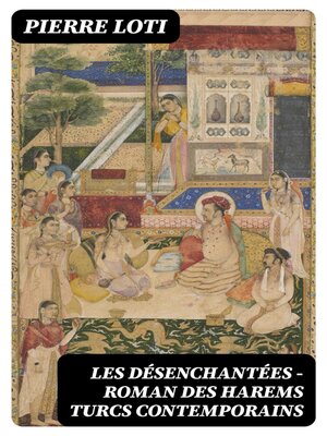 cover image of Les Désenchantées — Roman des harems Turcs contemporains